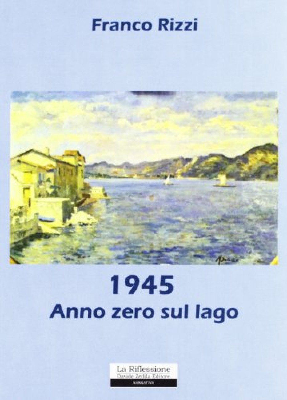 Romanzo storico – “1945 Anno zero sul lago” di Franco Rizzi