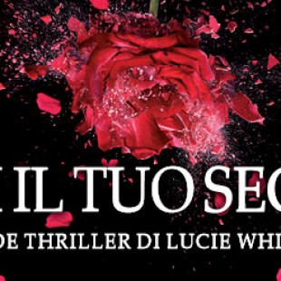 DIMMI IL TUO SEGRETO, DIABOLICO THRILLER DI LUCIE WHITEHOUSE