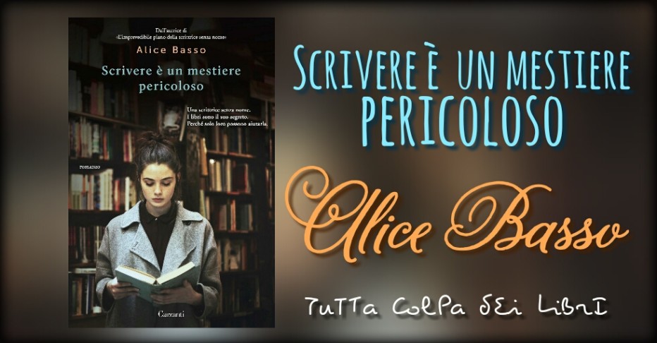 Scrivere è pericoloso… parola di Alice Basso