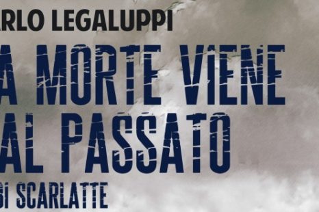 La morte viene dal passato, il nuovo thriller di Carlo Legaluppi