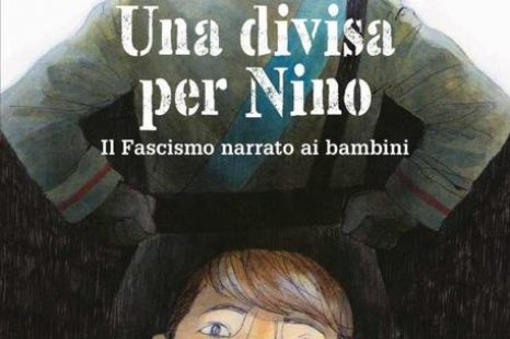 “Una divisa per Nino – Il fascismo narrato ai bambini”