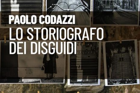 “Lo storiografo dei disguidi” di Paolo Codazzi