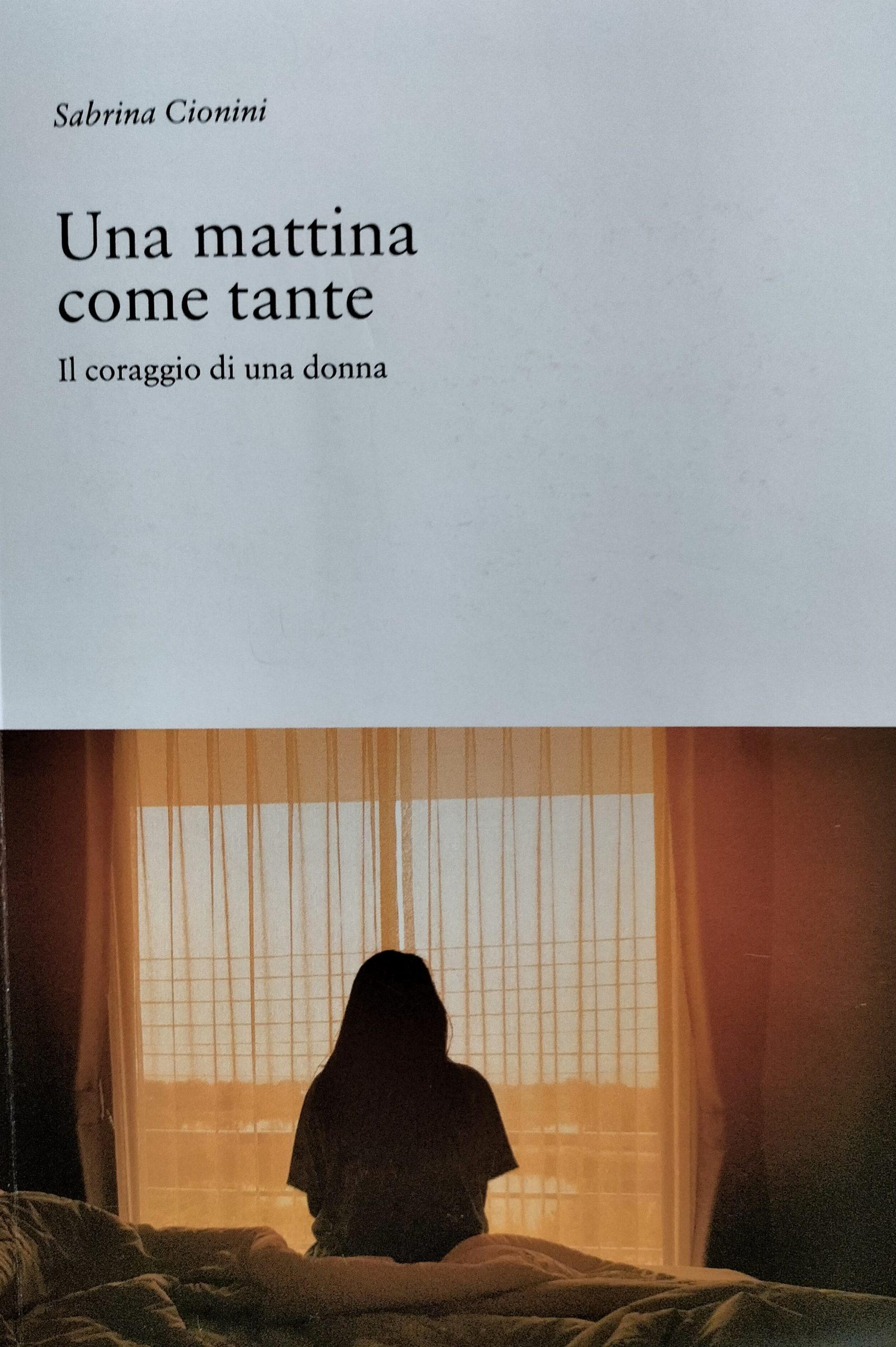 Donne e violenza: 'Una mattina come tante' di Sabrina Cionini