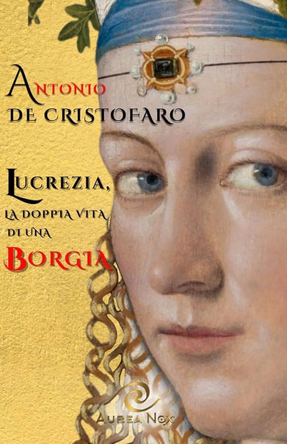 ‘Lucrezia, la doppia vita di una Borgia’ di Antonio De Cristofaro