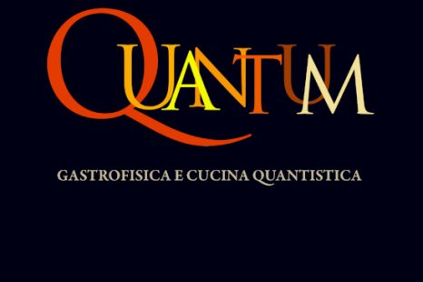 QUANTUM- Gastrofisica e cucina quantistica