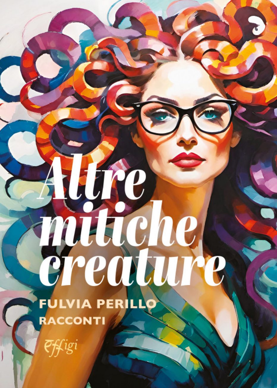 ‘Altre mitiche creature’ il nuovo libro di Fulvia Perillo